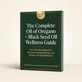 The Complete Oil of Oregano + Black Seed Oil Wellness Guide